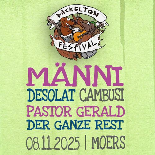 Dackelton Festival - 08.11.2025 in Moers mit MÄNNI, Desolat, Cambusi, Pastor Gerald, Der Ganze Rest